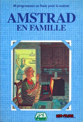 AMSTRAD en Famille  - 40 Programmes Utiles en BASIC