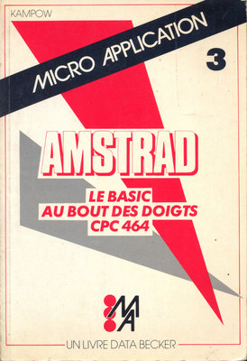 AMSTRAD LE BASIC AU BOUT DES DOIGTS CPC 464